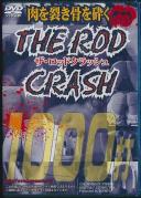 THE ROD CRASH 1000打